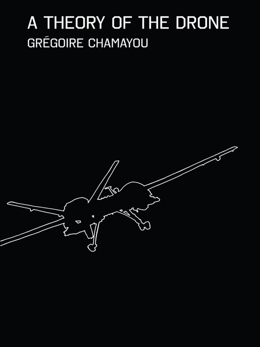 Title details for A Theory of the Drone by Grégoire Chamayou - Available